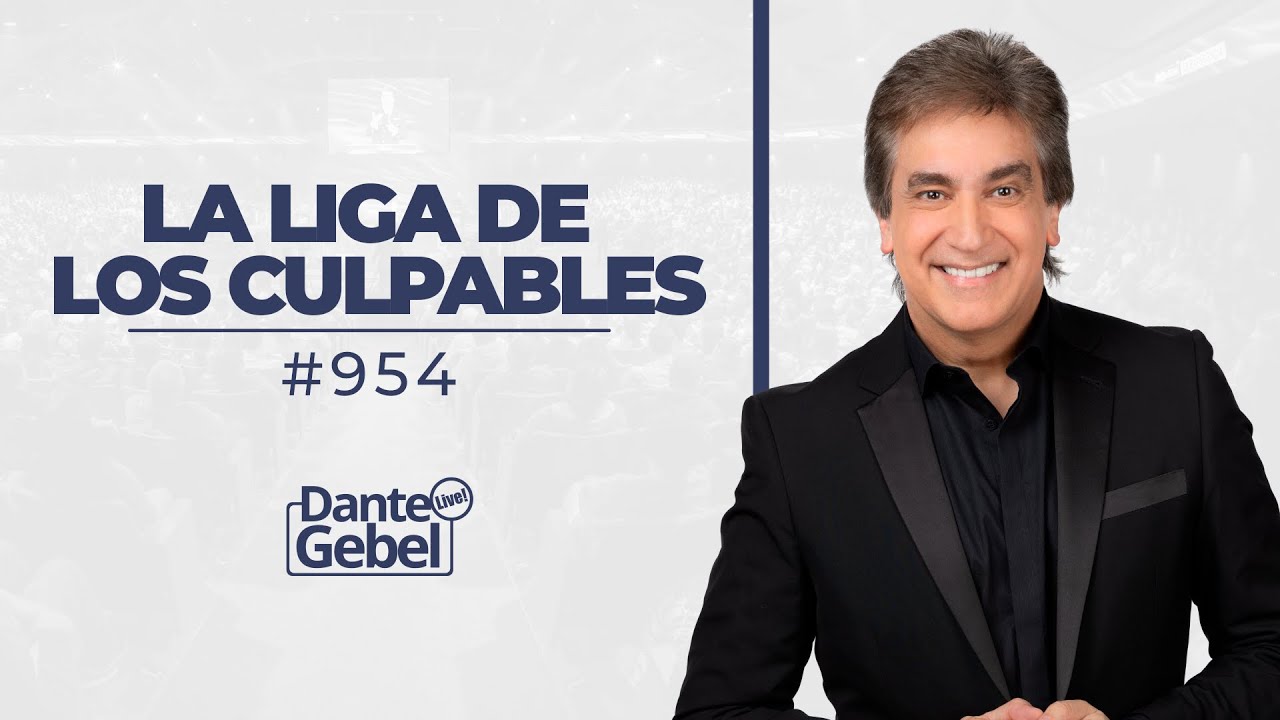Dante Gebel #954 | La liga de los culpables