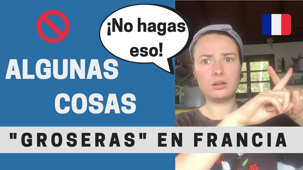 Cosas que son groseras en Francia 🚫