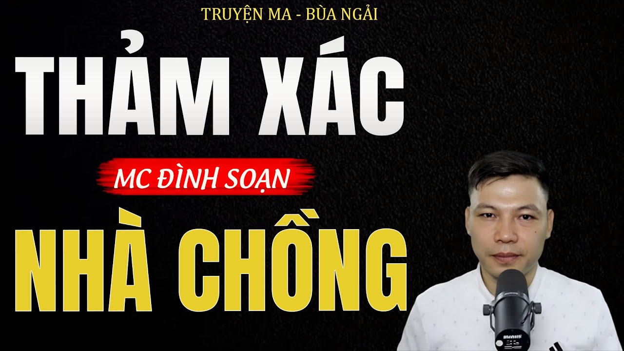 Truyện Ma Đình Soạn - THẢM XÁC NHÀ CHỒNG | Con Dâu Độc Ác - Chuyện Ma Kinh Dị