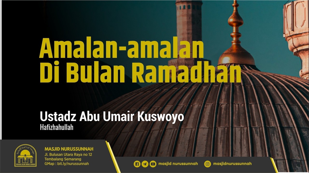 Amalan-Aamalan di Bulan Ramadhan | Ustadz Abu Umair Kuswoyo حَفِظَهُ الله تعالى
