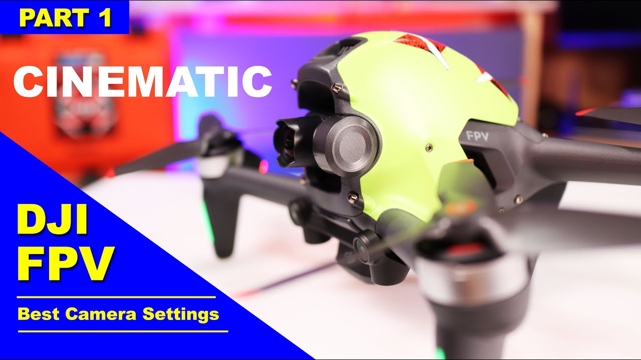 DJI FPV Drone Best Camera Settings for Cinematic Footage - Part 1
