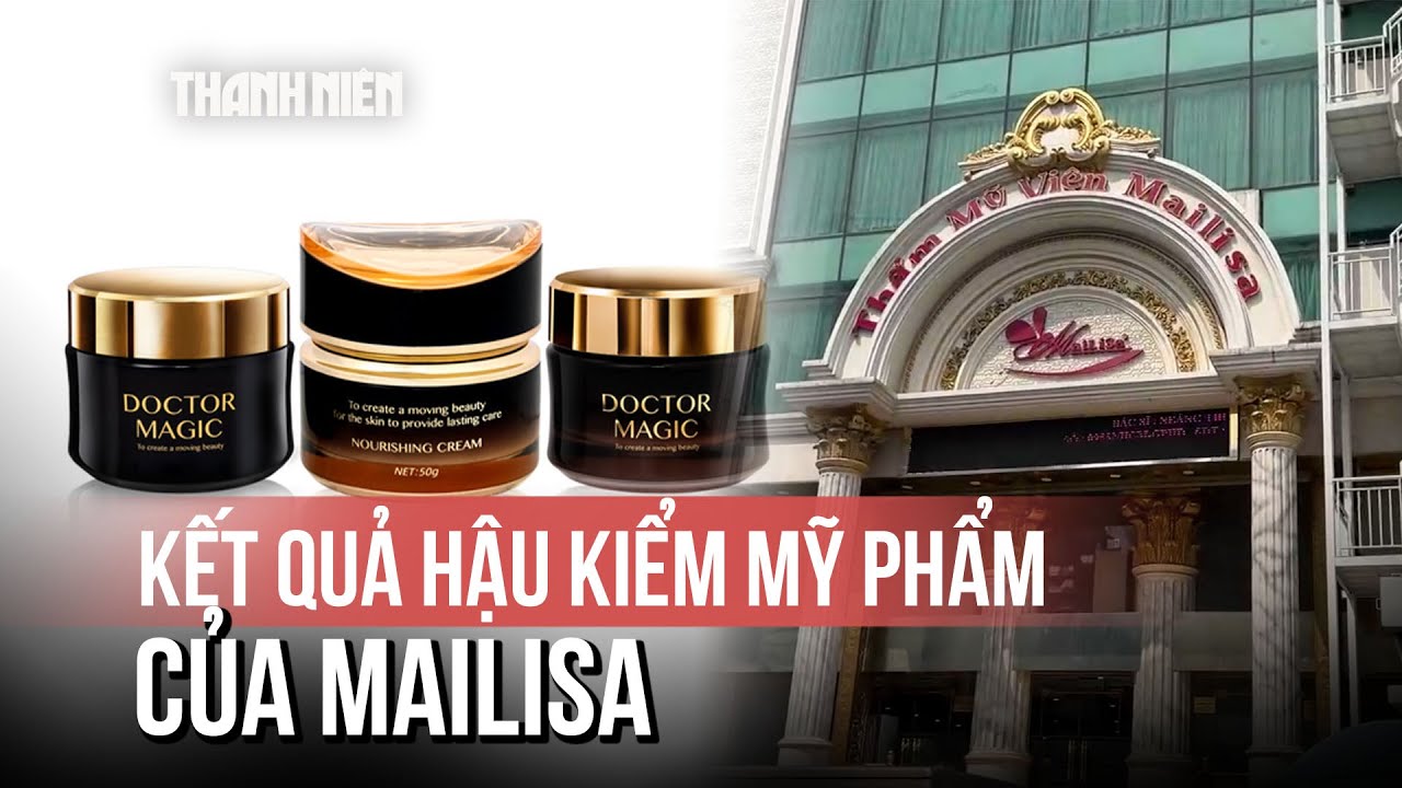 Kết quả hậu kiểm mỹ phẩm do thẩm mỹ viện Mailisa buôn bán ra sao?
