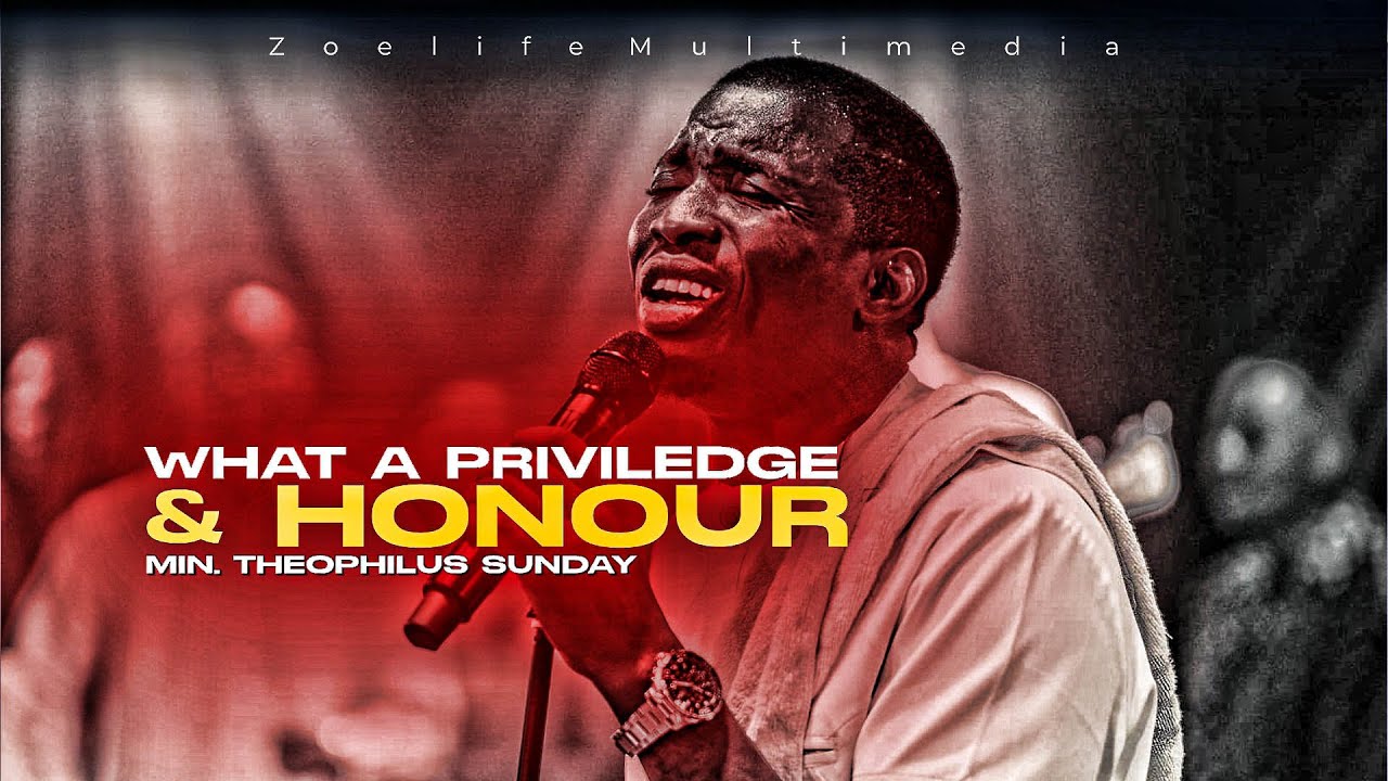 WHAT A PRIVILEDGE & HONOUR || MIN. THEOPHILUS SUNDAY WORSHIP
