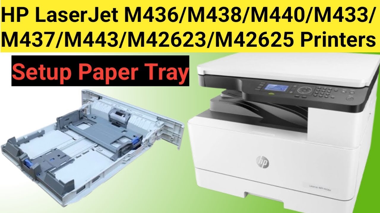 How to Setup Tray HP LaserJet M436n /M438/M440/433/M437/M443/M42623/M42625 Printers