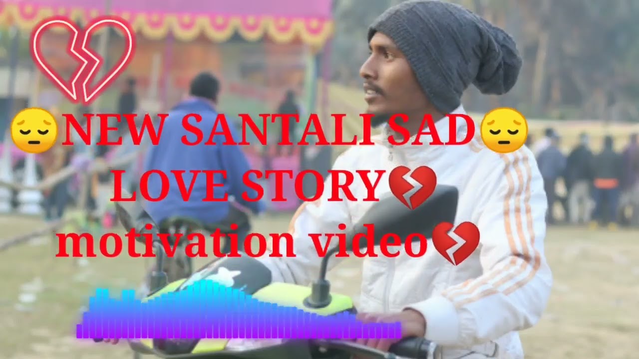 😔New Santali 💔Sad Love Story💔//New Motivation Santali video// breakup santali video💔Santali shayari