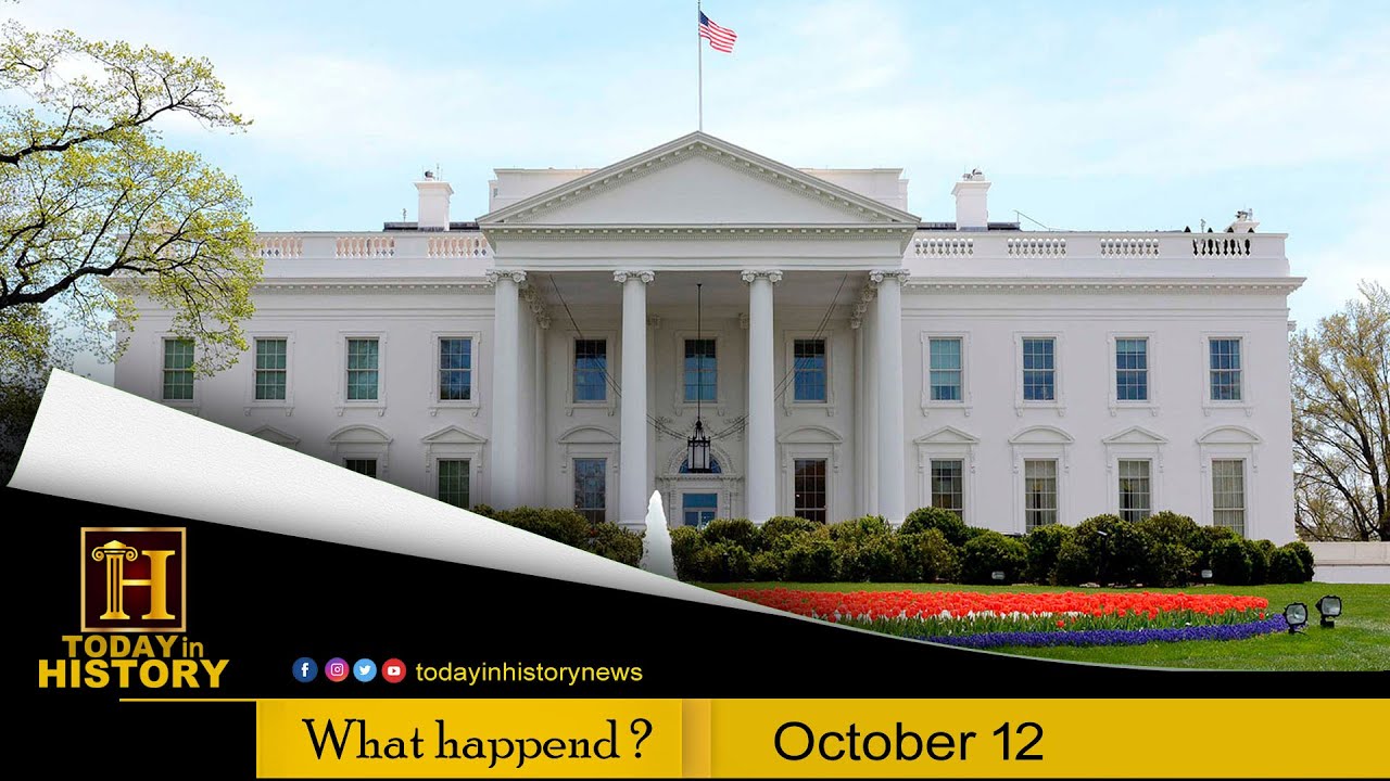 Today in History | October 12 |  Renamed the White House. Did you know ?