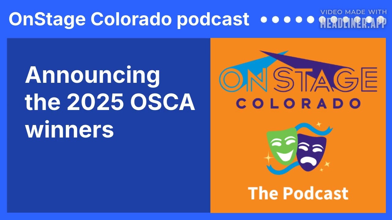 Announcing the 2025 OSCA winners | OnStage Colorado podcast