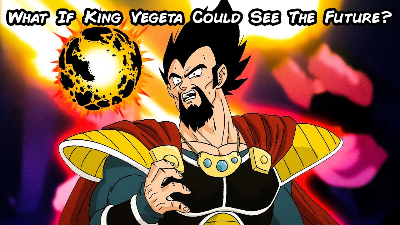 What If King Vegeta Could See The Future? [FULL STORY]