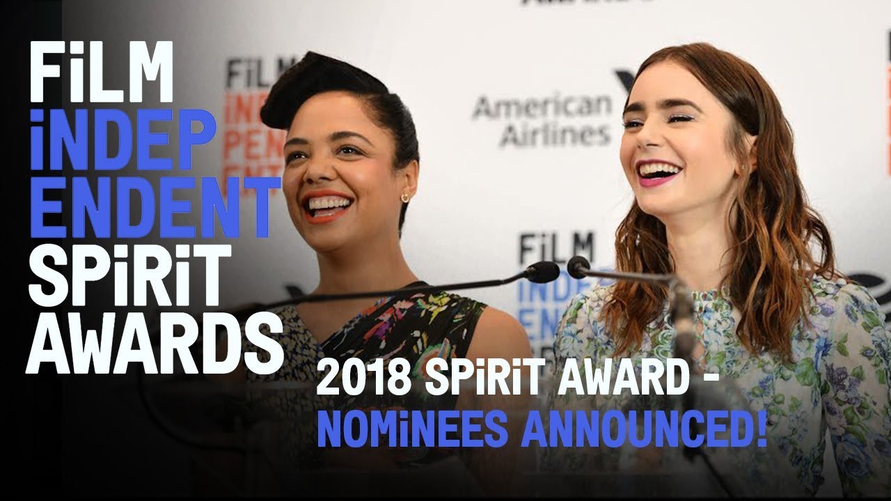 Lily Collins & Tessa Thompson reveal the 2018 Spirit Award nominees | Film Independent