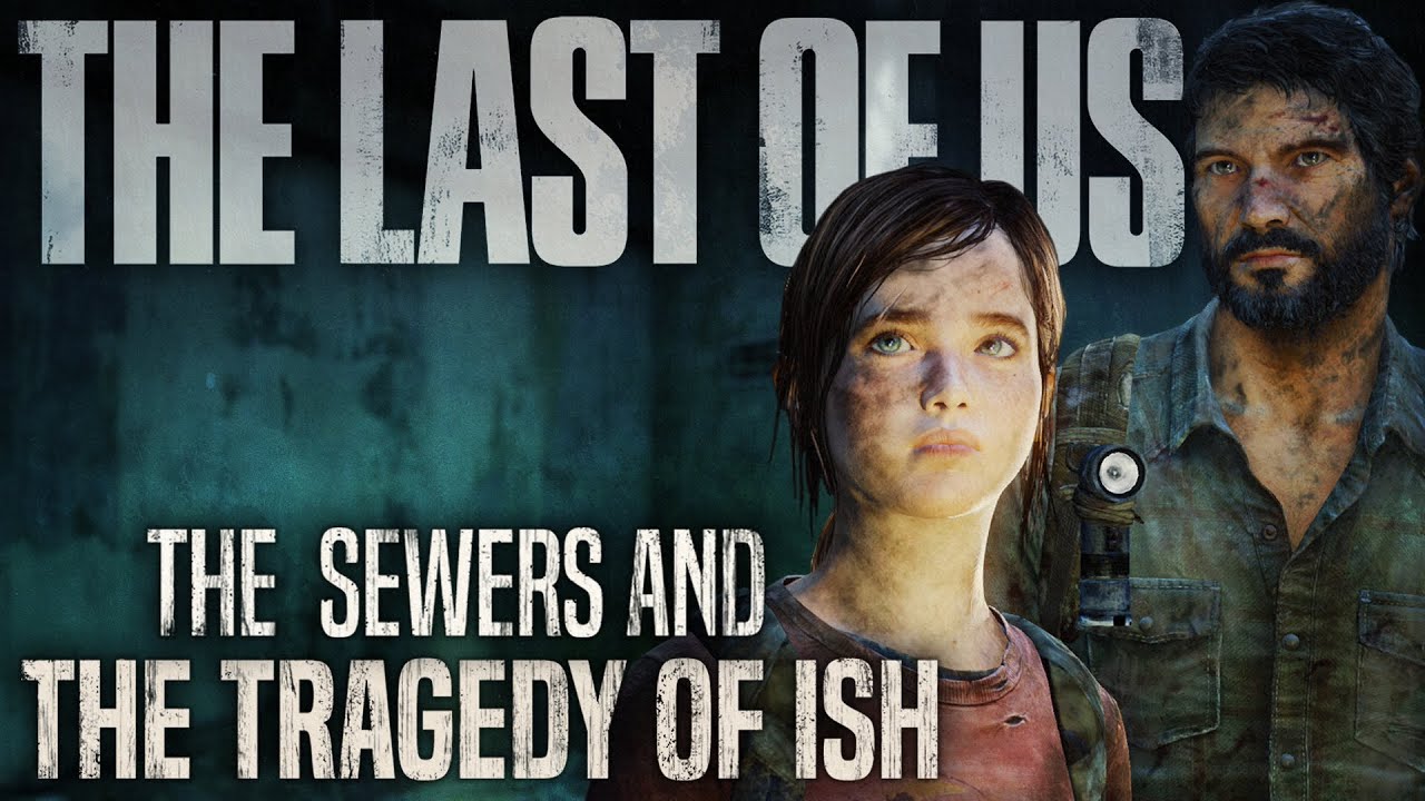 The Last of Us' Sewers and the Tragedy of Ish | My Kind of Place