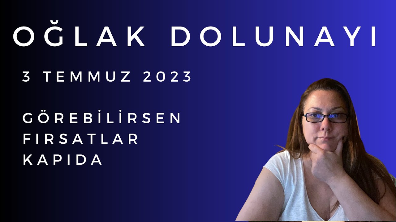 3 TEMMUZ 2023 OĞLAK DOLUNAYI VE BURÇ BAZINDA ETKİLERİ