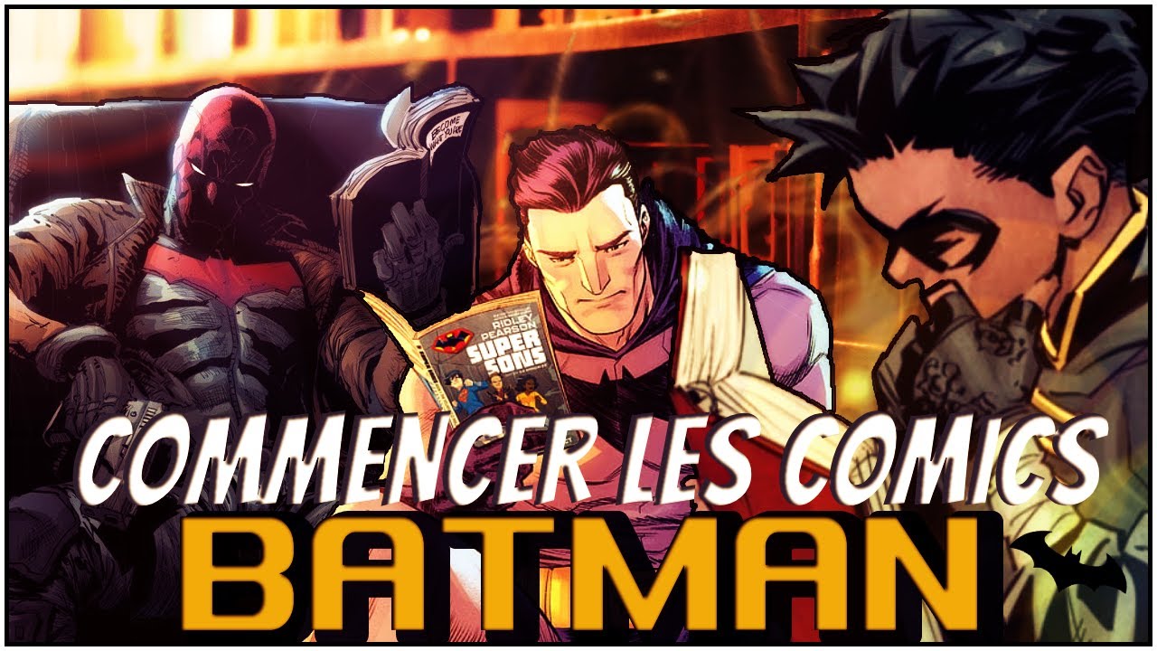 LE GUIDE POUR COMMENCER LES COMICS BATMAN !