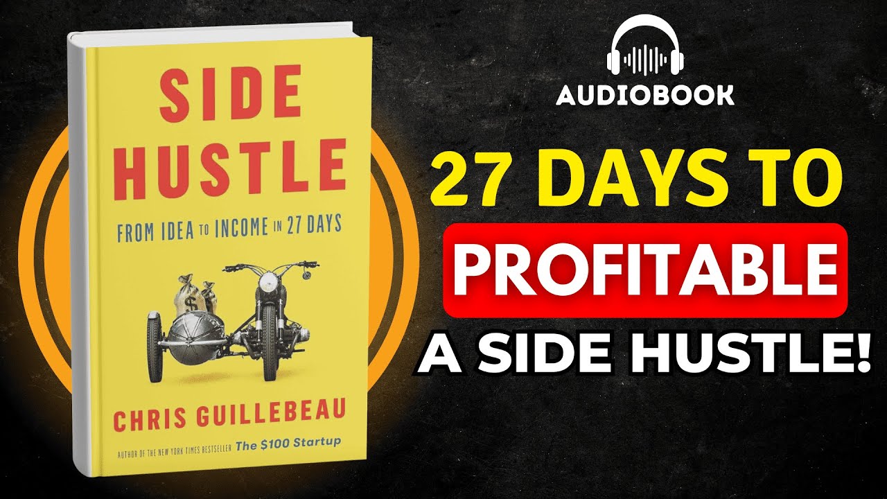 Side Hustle: From Idea to Income in 27 Days by Chris Guillebeau | Audiobook Summary