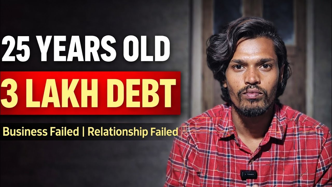 25 Years Old, 3 Lakh Debt | Business & Relationship Failed