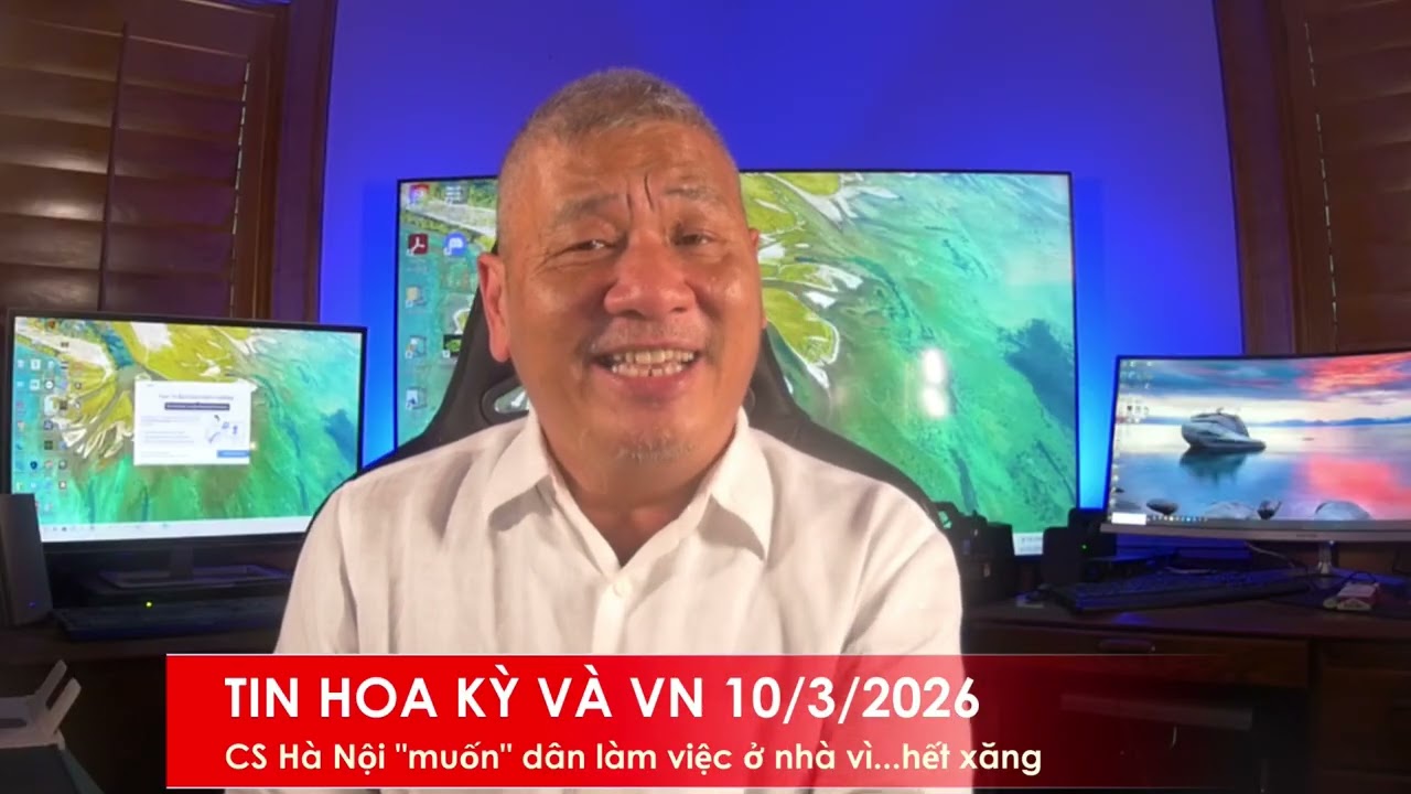 TIN HOA KỲ V&Agrave; VN 10/3/2026: FoxNews: CS H&agrave; Nội 