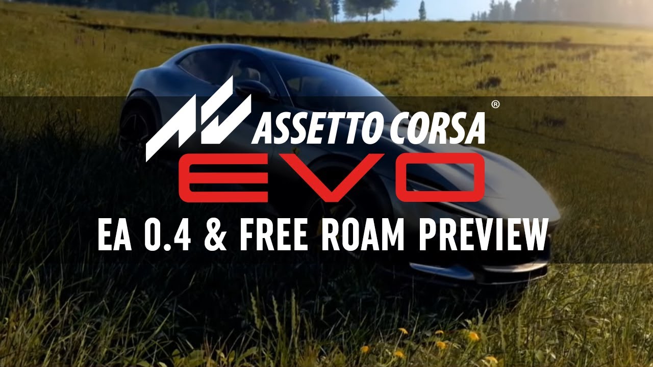 Assetto Corsa Evo - Early Access 0.4 & Free Roam Preview