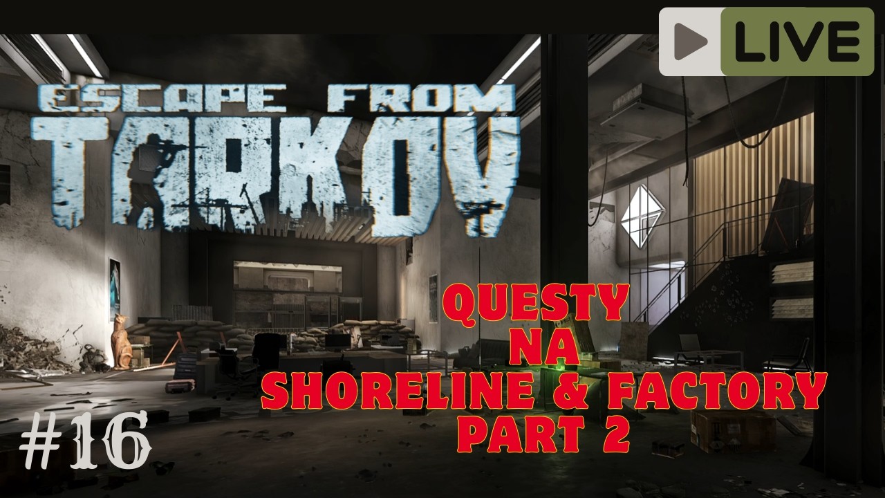 EFT #16 - Questy na Shoreline i Factory  Part 2 [Tryb PVE]