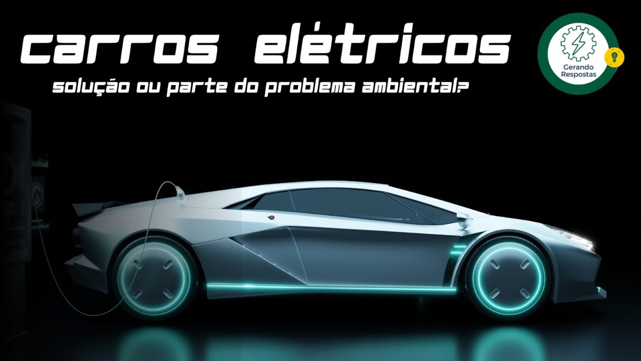 Carros Elétricos: Solução ou Parte do Problema Ambiental?