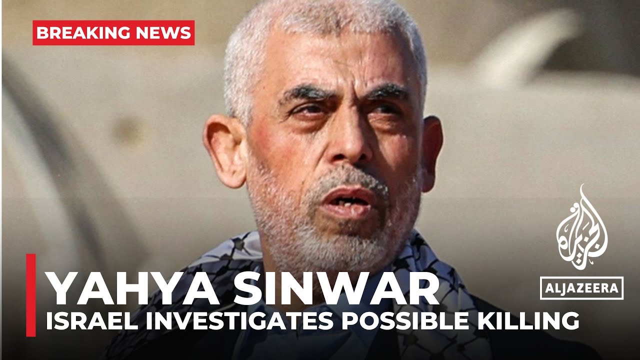 Israel says investigating whether Hamas’s Sinwar killed in Gaza attack