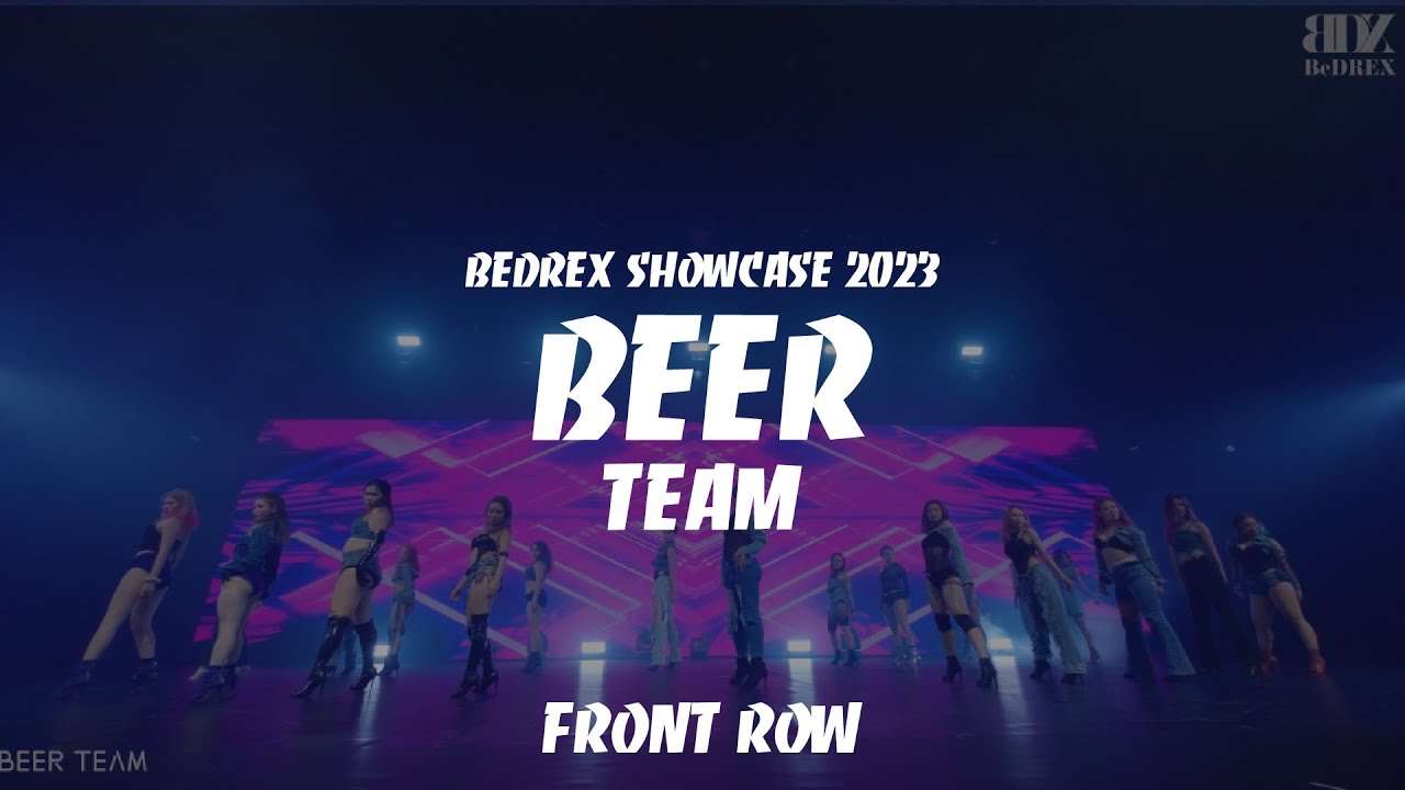 BEER TEAM | BEDREX SHOWCASE 2023 (5/9) | FRONT ROW