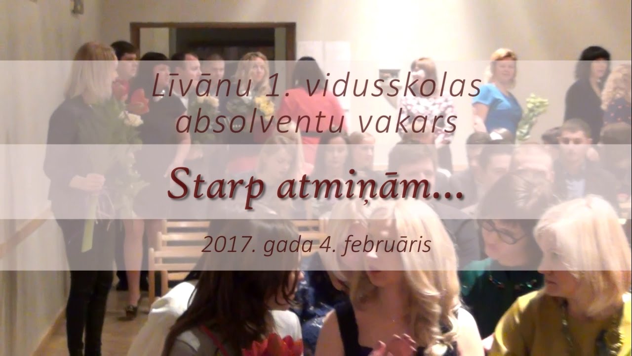 Līvānu 1. vsk Absolventu vakars 2017 ''Starp atmiņām''