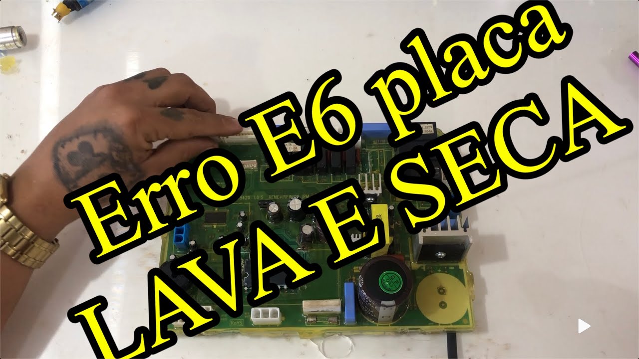 Conserto de uma placa lava e seca erro E6 RESOLVIDO!