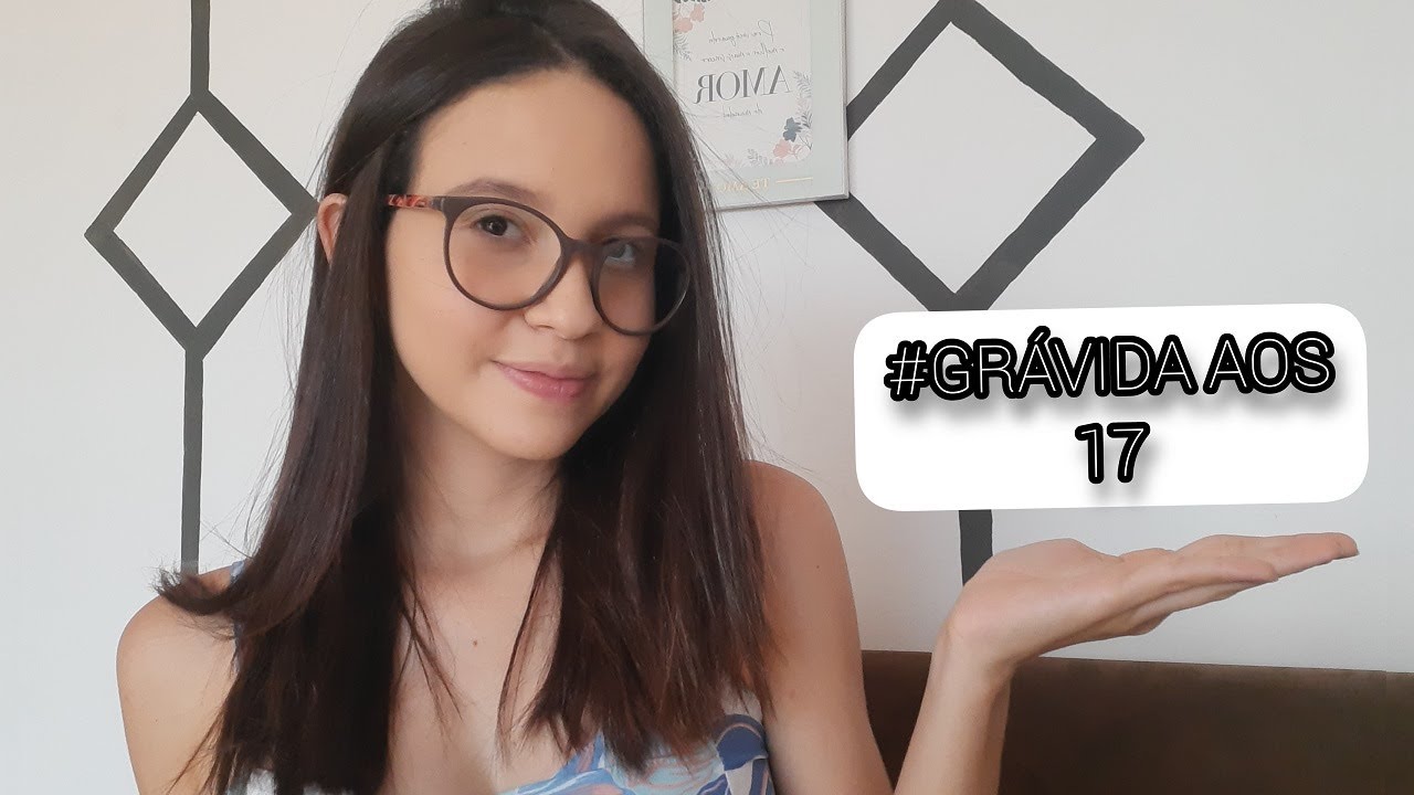 GRÁVIDA AOS 17 - COMO DESCOBRI A MINHA GRAVIDEZ