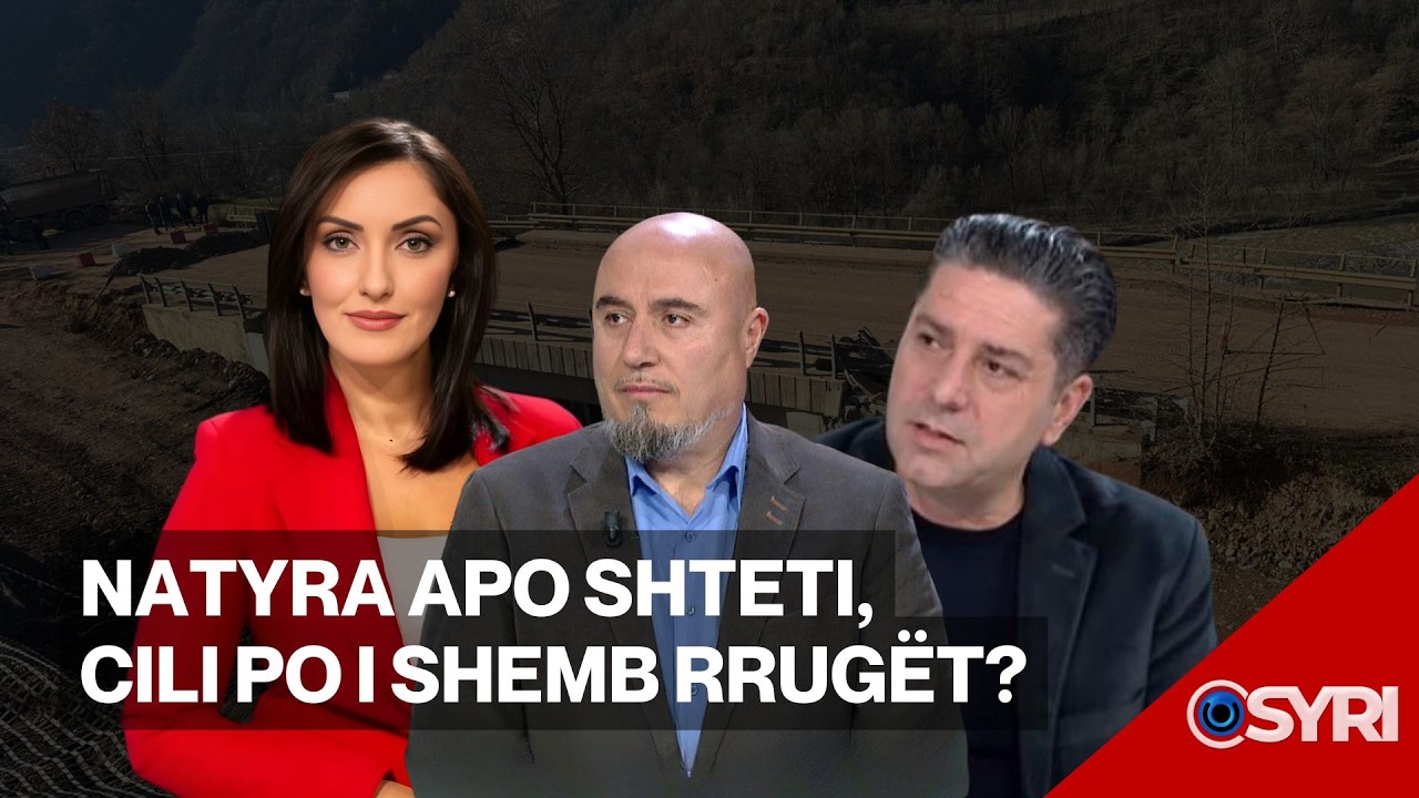 INTERVISTA/ Natyra apo shteti, cili po i shemb rrugët?