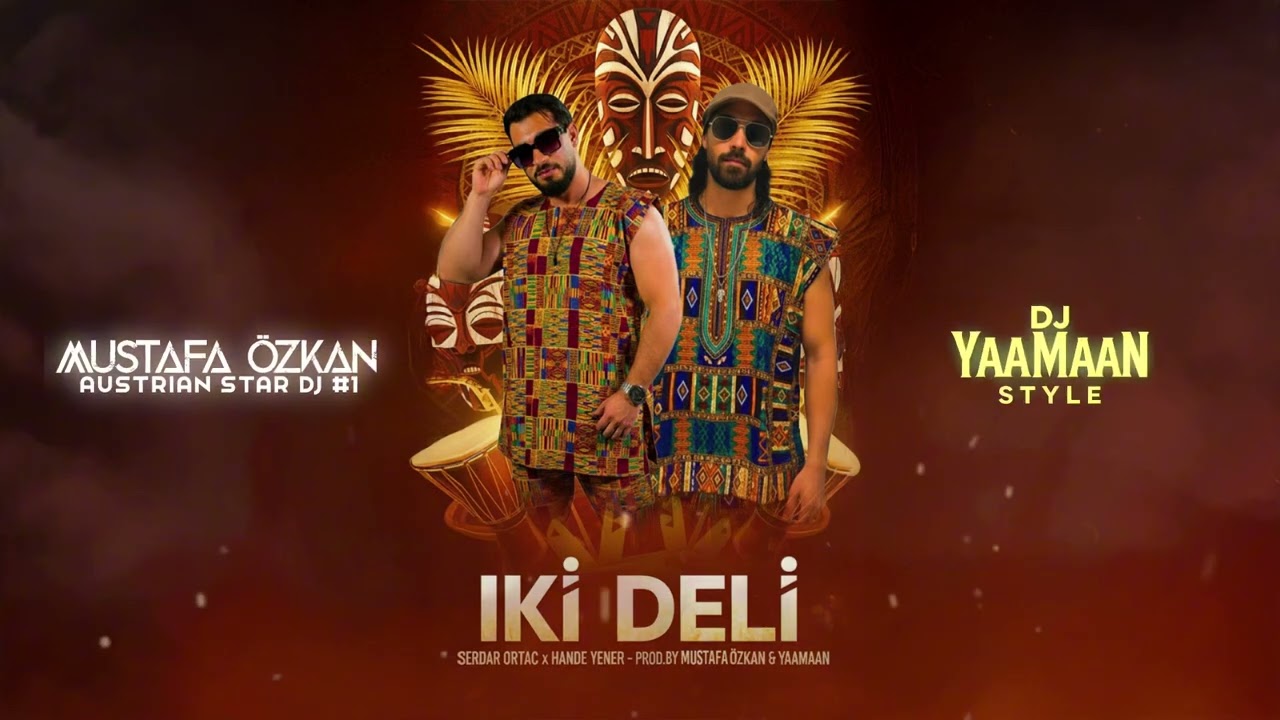 İki Deli (Afro Remix) – Serdar Ortaç x Hande Yener | Prod. by Mustafa Özkan & YaaMaaN 