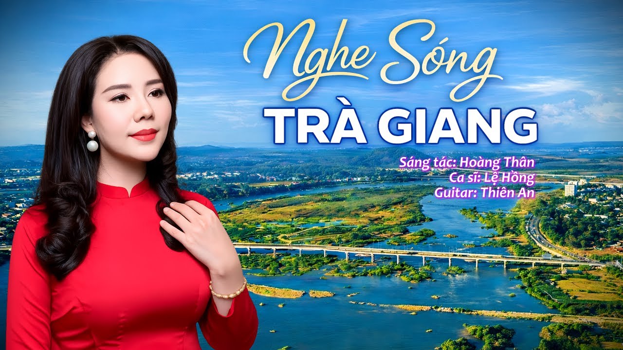 Nghe Sóng Trà Giang | Sáng tác Hoàng Thân | Ca sĩ Lệ Hồng | Guitar Thiên An |