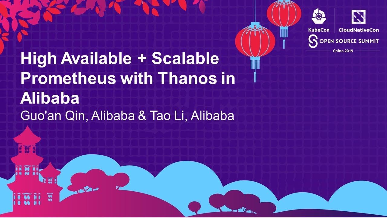 High Available + Scalable Prometheus with Thanos in Alibaba - Guo'an Qin, Alibaba & Tao Li, Alibaba