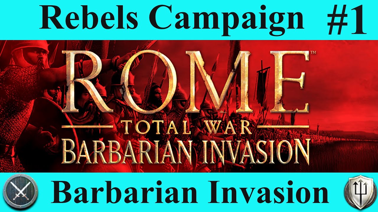 Rebels Campaign - Barbarian Invasion RTW #1 Instantly Routing