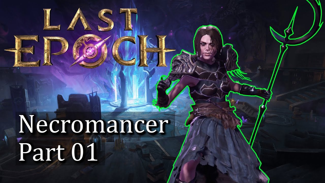 Last Epoch Necromancer Gameplay, Part 01!