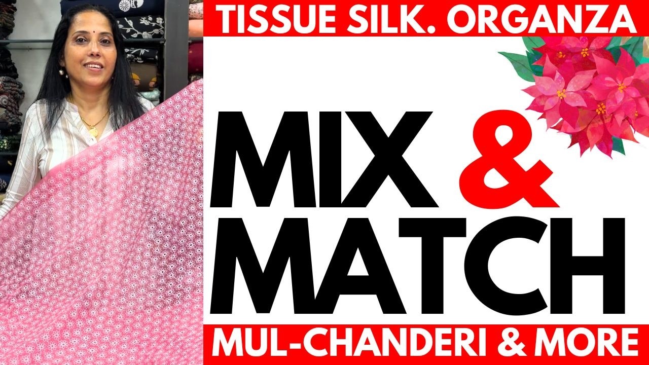 MIX & MATCH | SOFT ORGANZA & TISSUE SILK | MUL-CHANDERI | 22FEB26