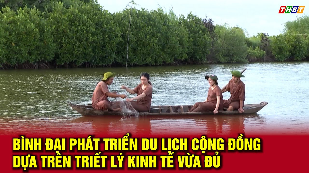 Thời sự Bến Tre | B&igrave;nh Đại ph&aacute;t triển du lịch cộng đồng dựa tr&ecirc;n triết l&yacute; kinh tế vừa đủ