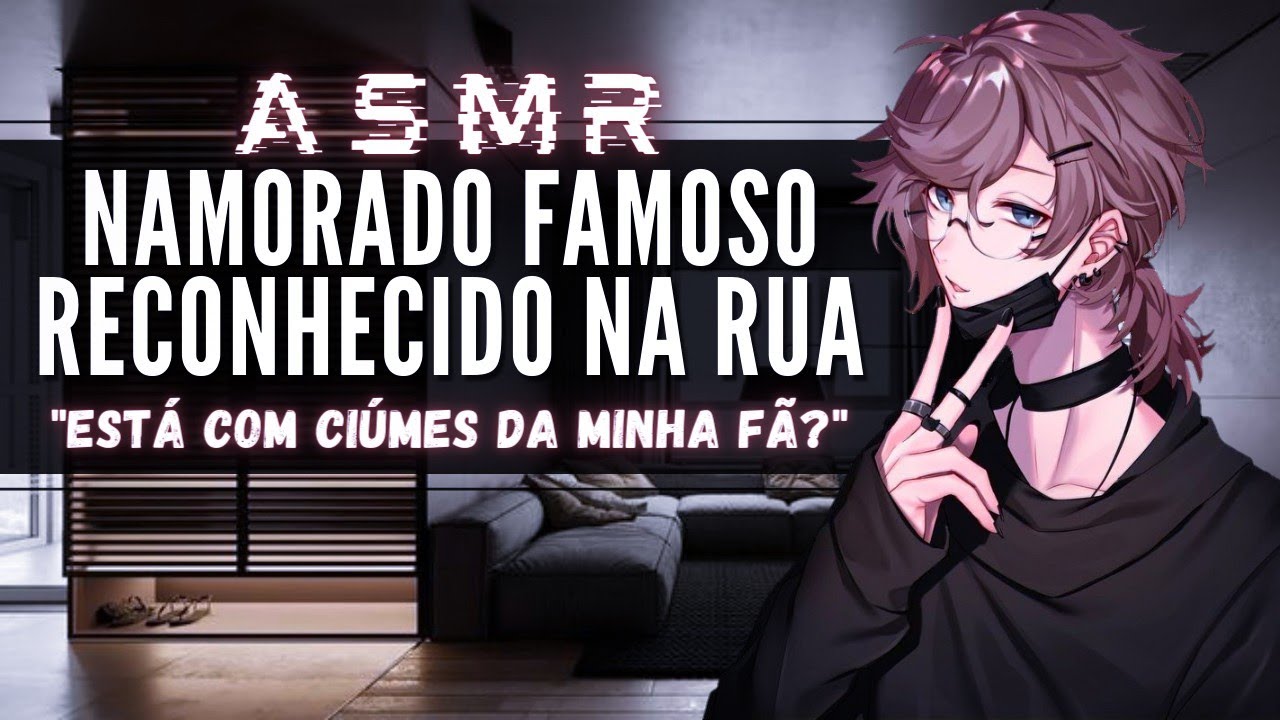 「ASMR」Namorado Famoso reconhecido na rua 