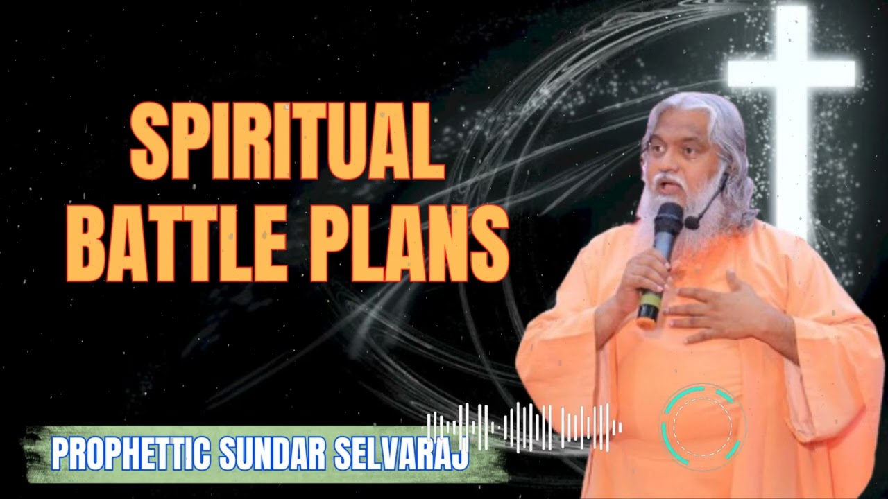 Spiritual Battle Plans - Sadhu Sundar Selvaraj Ministries