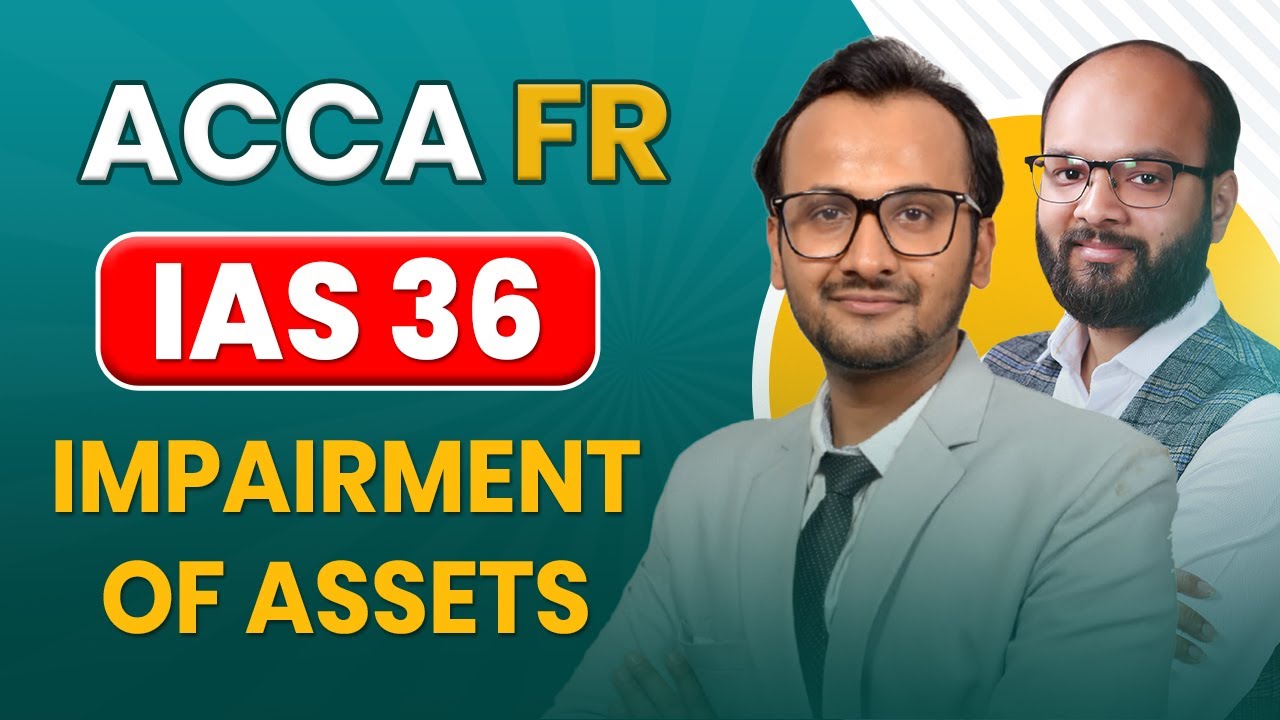 IAS 36 Impairment of Assets | ACCA Financial Reporting | ACCA FR IAS 36 | SBR IAS 36 | ACCA F7