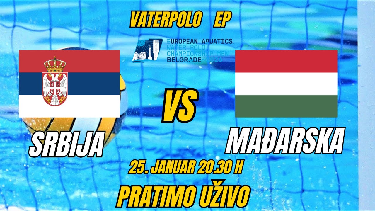 SRBIJA-MAĐARSKA! VATERPOLO EP! FINALE! 25. Januar! 20.30 h PRATIMO UŽIVO ! #vaterpolo  #srbija