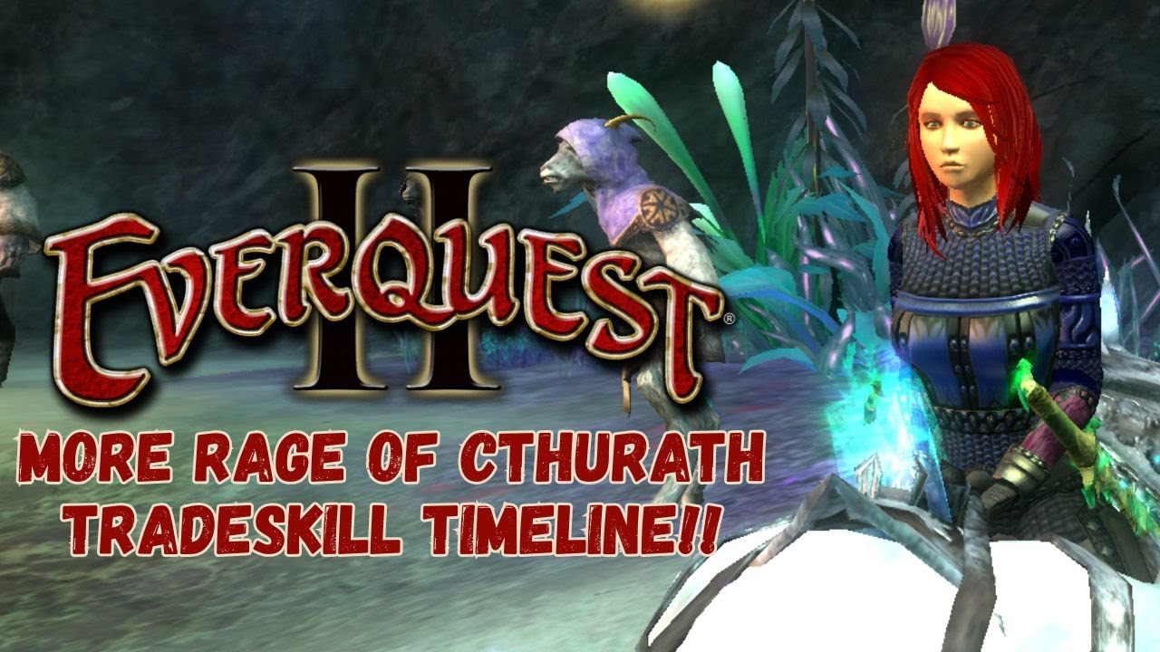 EverQuest II- More Rage of Cthurath Tradeskill Timeline!