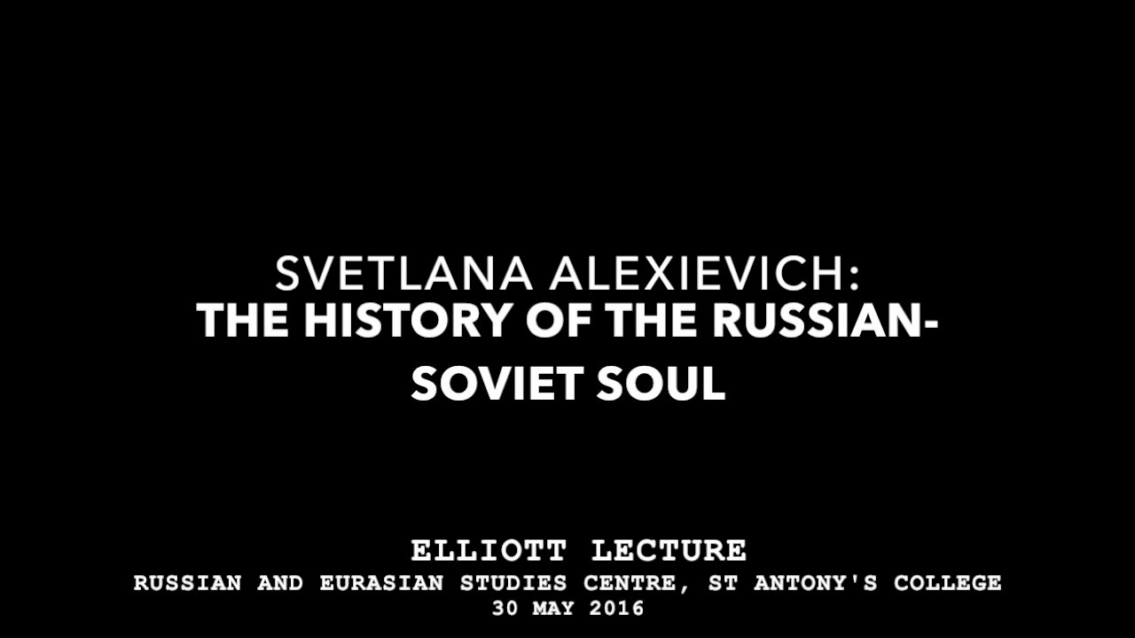 Svetlana Alexievich, The History of the Russian-Soviet Soul