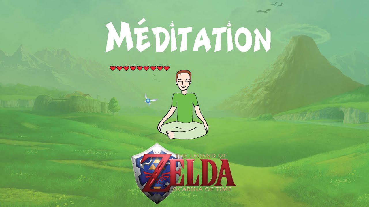 Méditation The Legend of Zelda(voix + musique) Ocarina of Time : À la recherche de Link