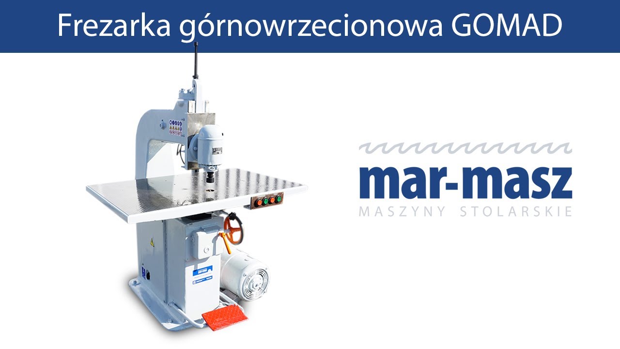 Frezarka górnowrzecionowa GOMAD - Mar-Masz | Woodworking Machines