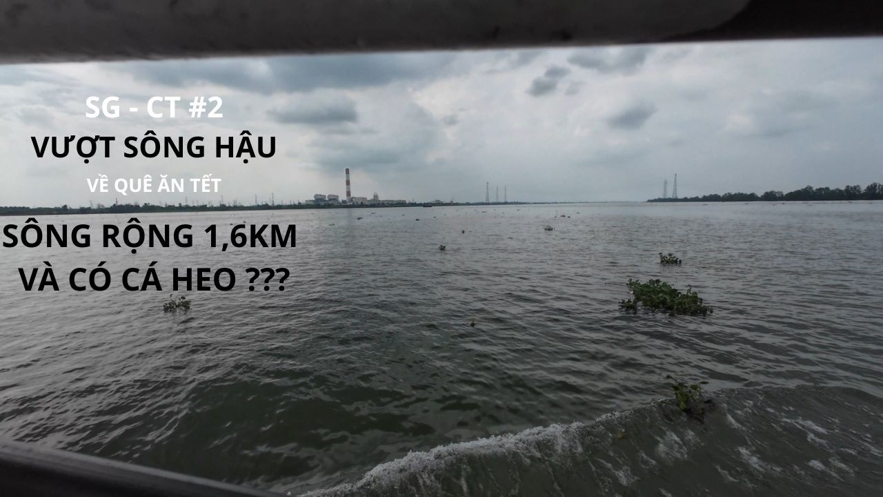 SG-CT #2 ( 4k ) ĐI QUA SÔNG HẬU ĐƯỜNG MIỀN TÂY AE ƠII 