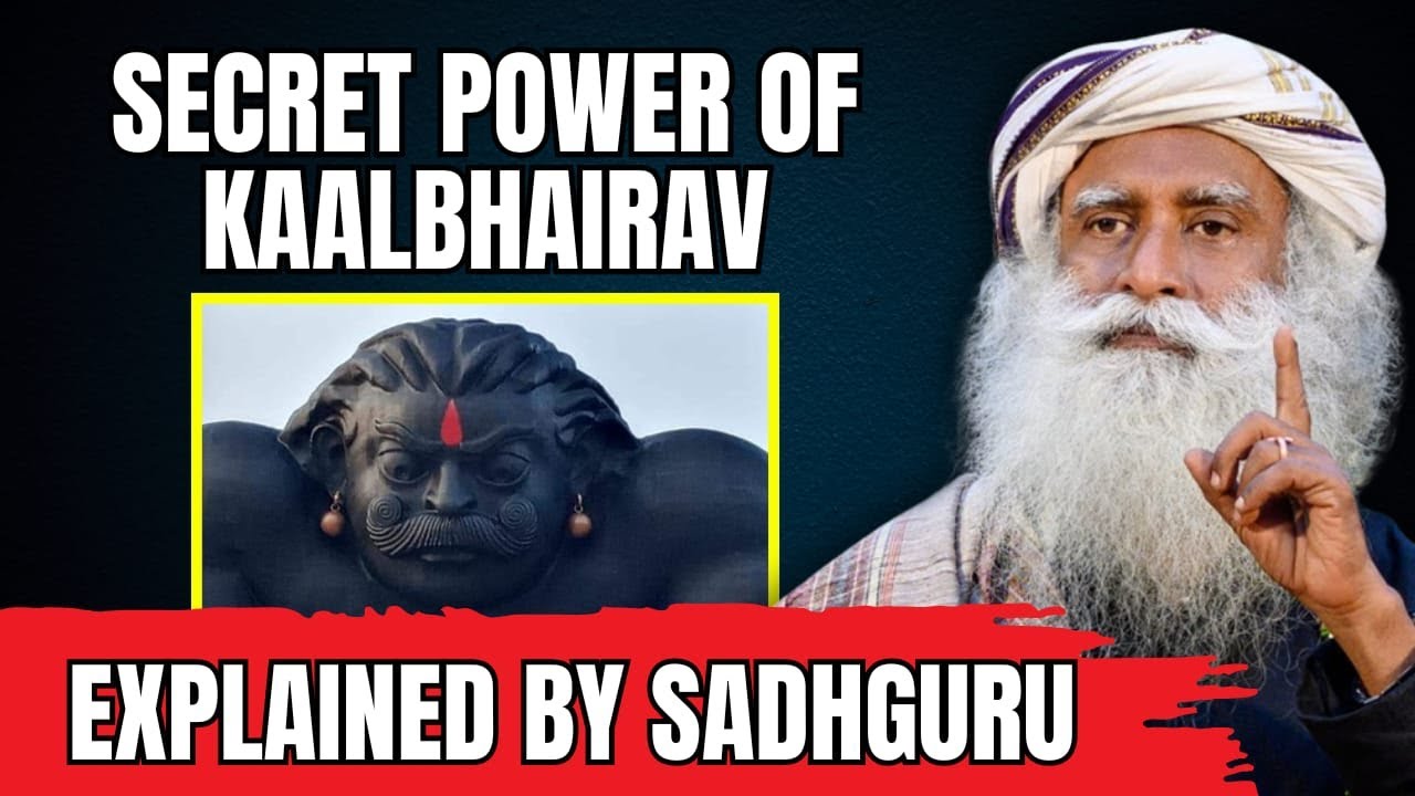 Sadhguru Reveals The Terrifying Truth About Kaalbhairav