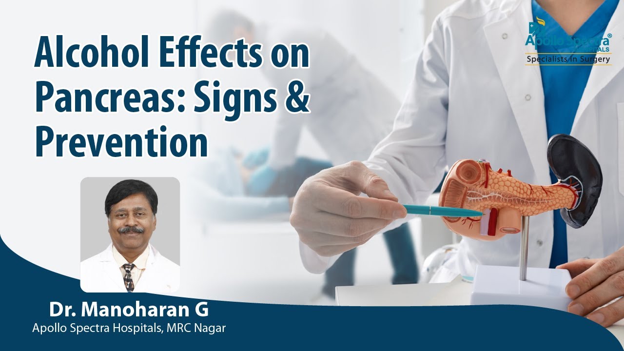 Alcohol Effects on Pancreas: Signs & Prevention by Dr. Manoharan G, Apollo Spectra Hospitals