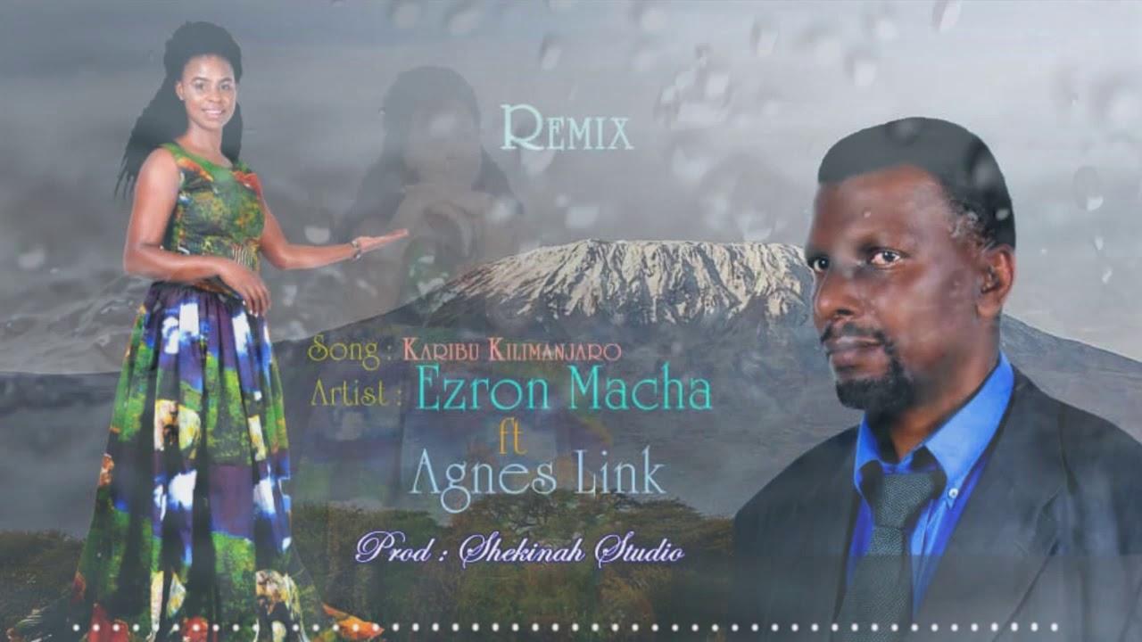 Hezron Macha ft Agnes Link - KARIBU KILIMANJARO (Remix - Official Audio)