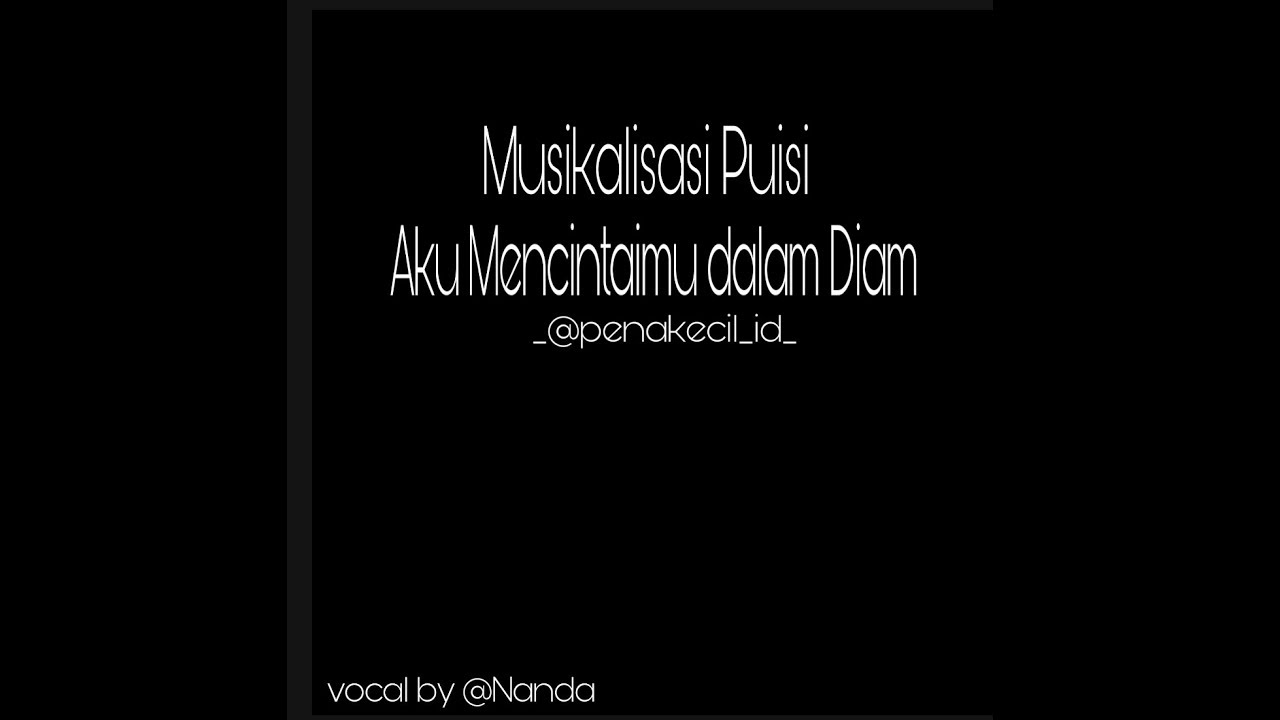 Musikalisasi Puisi : Aku Mencintaimu Dalam Diam. @penakecil_id