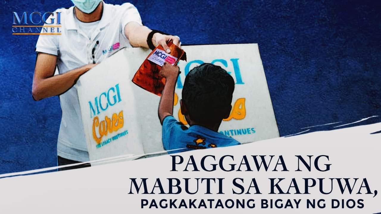Paggawa ng mabuti sa kapuwa, pagkakataong bigay ng Dios | Ang Dating Daan | MCGI
