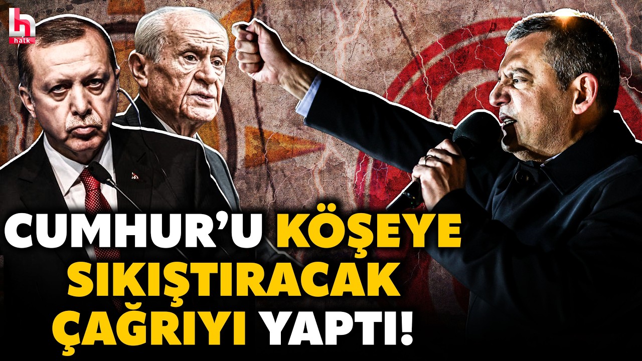 ERDOĞAN VE BAHÇELİ'NİN DEFTERİNİ DÜRDÜ! Özgür Özel'in bu çağrısı Cumhur'u kilitleyecek! Tarihi rest!